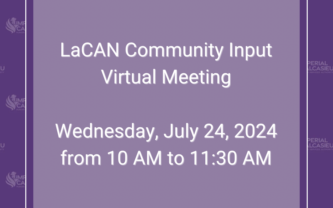 LaCAN Community Input Virtual Meeting  Wednesday, July 24, 2024 – 10 AM to 11:30 AM