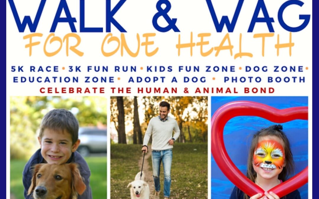 CELEBRATE THE HUMAN & ANIMAL BOND with the WALK & WAG FOR ONE HEALTH RACE